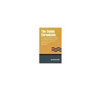 The Daddy Chronicles: A 31 Day Devotional Of Lessons And Experiences From A Son's Vantage Point, Taught By A Dad Dealing With Alzheimers