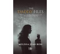 The Daddy Files How I Survived the Secrets and Found the Truth that Heals - Melissa Jean Rod - hope*books - ebook (ePub) - Livre