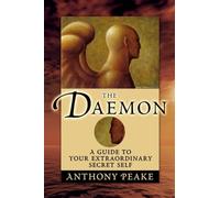 The Daemon: A Guide to Your Extraordinary Secret Self