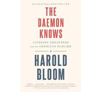 The Daemon Knows: Literary Greatness and the American Sublime