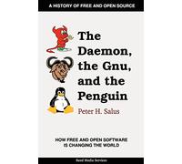 Peter H. Salus The Daemon, the Gnu, and the Penguin (Poche)