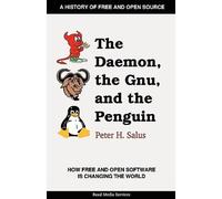 The Daemon, the Gnu, and the Penguin by Peter H. Salus [Paperback] NEUF