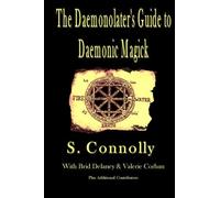 The Daemonolater's Guide to Daemonic Magick by S. Connolly (2010-03-02)
