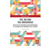 The Dai and the Indigenous: Notes on the Appearance and Disappearance of a Figure in the Therapeutics of a Nation