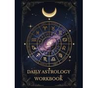 The Daily Astrology Workbook: Track Your Birth Chart, Mercury Retrograde, Moon Phases & Daily Horoscope Insights with Guided Reflections