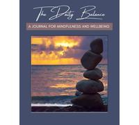 The Daily Balance: A Journal for Mindfulness and Wellbeing