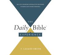 The Daily Bible Experience: 365 Life-Changing Interactive Readings to Make God's Word Personal