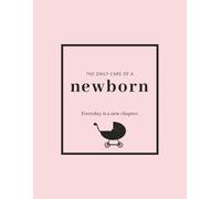 The Daily Care of a Newborn: Baby Log Book for New Parents Where Everyday is a New Chapter | Newborn Feeding Log, Baby Memory Book, Milestones, ... Visits Tracker | 8.5x11 inches, 233 pages
