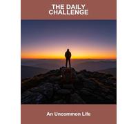 The Daily Challenge: An Uncommon Life
