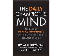 The Daily Champion's Mind 365 Days of Mental Toughness Training with the World's Greatest Athletes - Jim Afremow PhD - BenBella Books - ebook (ePub) - Livre
