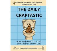 The Daily Craptastic Book. 2: The Book That Keeps You Company One Flush at a Time