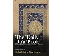 The Daily Du’a Book: Prayers To Recite Every Morning & Evening