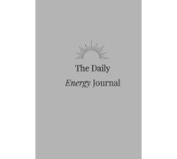 The Daily Energy Journal: 365-Day Energy Alignment & High-Vibration Living Planner