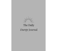 The Daily Energy Journal: 365-Day Energy Alignment & High-Vibration Living Planner