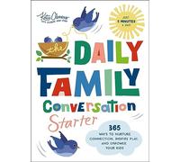 The Daily Family Conversation Starter: 365 Ways to Nurture Connection, Inspire Play, and Empower Your Kids