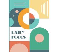 The Daily Focus Planner: Your Path to a Productive Life