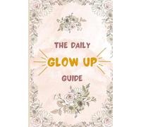 The daily glow up guide - The Mindful Reset Journal: 30 Days to Rewire Your Mind with Proven Self-Care Methods