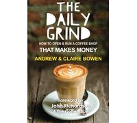 The Daily Grind : How To Open & Run A Coffee Shop That Makes Money