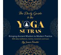 The Daily Guide To The Yoga Sutras: Bringing Ancient Wisdom To Modern Practice