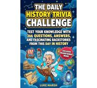 The Daily History Trivia Challenge: Test Your Knowledge With 366 Questions, Answers, and Fascinating Backstories From This Day in History