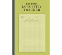 The Daily Longevity Tracker: Track 13+ Foundational Health Habits for a Longer Life | 99 Undated Monthly Pages for Hydration, Sleep, Nutrition, Movement & Mental Clarity