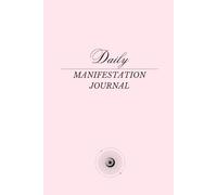 The Daily Manifestation Journal: Your Path to Empowerment and Abundance