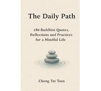 The Daily Path: 180 Buddhist Quotes, Reflections and Practices for a Mindful Life
