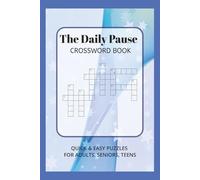 The Daily Pause Crossword Book: Quick & Easy Crossword Puzzles with Easy to Read Print | 10 minute puzzles with everyday words | 6x9, 120 pages | 55+ ... Holidays, Summer Breaks, and Relaxing