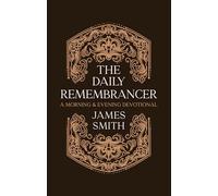 The Daily Remembrancer: A Morning and Evening Devotional
