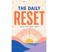 THE DAILY RESET: Pause. Plan. Begin again: A Positive Thinking Notebook for Hope, Gratitude & Everyday Encouragement