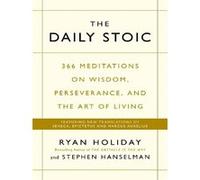 The Daily Stoic: 366 Meditations on Wisdom, Perseverance, and the Art of Living: Featuring new translations of Seneca, Epictetus, and Marcus Aurelius