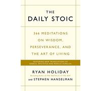 The Daily Stoic: 366 Meditations on Wisdom, Perseverance, and the Art of Living: Featuring new translations of Seneca, Epictetus, and Marcus Aurelius