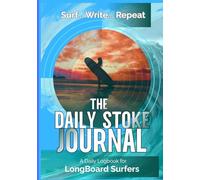 The Daily Stoke Journal: A Wave Logbook for Longboard Surfers