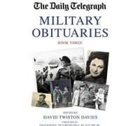The Daily Telegraph Military Obituaries Book Three: 3 (Daily Telegraph Book of Military Obituaries) - [Version Originale] Inconnu (Auteur)