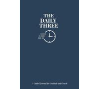 The Daily Three: A Daily Guided Journal for Gratitude, Growth, and Mindfulness - Daily Affirmations & Reflection - Undated Self-Care Gift for Women & Men