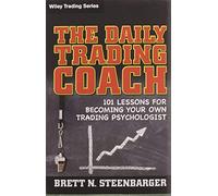 The Daily Trading Coach: 101 Lessons for Becoming Your Own Trading Psychologist
