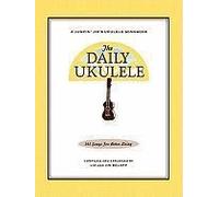 The Daily Ukulele - Jumpin' Jim's Ukulele Songbooks - 365 Songs For Better Living - Liz & Jim Beloff