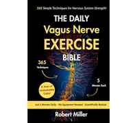 The Daily Vagus Nerve Exercise Bible: 365 Simple Techniques for Nervous System Strength!