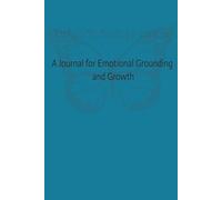 The Daily You: Tracking Your Best Self: A Journal for Emotional Grounding and Growth