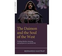 The Daimon and the Soul of the West: Finding Identity, Meaning, and Purpose in a Sacrificial Life