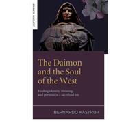 The Daimon and the Soul of the West Finding identity, meaning, and purpose in a sacrificial life - Bernardo Kastrup - Iff Books - ebook (ePub) - Livre