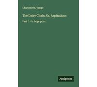 The Daisy Chain; Or, Aspirations: Part II - in large print
