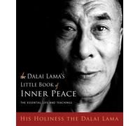 The Dalai Lama's Little Book of Inner Peace: The Essential Life and Teachings
