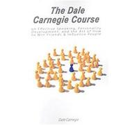 The Dale Carnegie Course on Effective Speaking, Personality Development, and the Art of How to Win Friends & Influence People Dale Carnegie (Auteur)