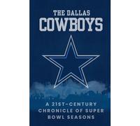 The Dallas Cowboys: A 21st Century Chronicle of Super Bowl Seasons