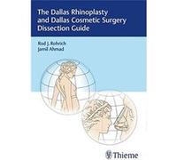 The Dallas Rhinoplasty And Dallas Cosmetic Surgery Dissection Guide Ahmad Rohrich (Auteur)