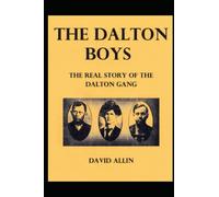 The Dalton Boys: The Real Story of the Dalton Gang
