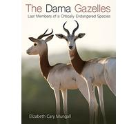 The Dama Gazelles: Last Members of a Critically Endangered Species