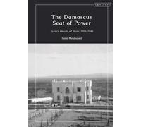 The Damascus Seat Of Power: Syria's Heads Of State, 1918-1946