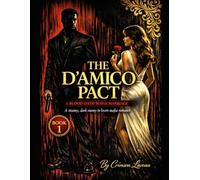 THE D'AMICO PACT: A BLOOD OATH MAFIA MARRIAGE: A steamy, dark enemy to lovers mafia romance